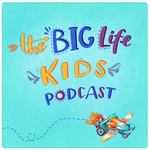 big life kids podcast 